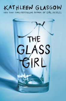 The Glass Girl : From the bestselling author of Girl in Pieces