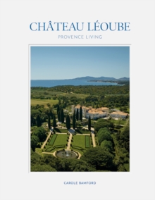 Chateau Leoube : Provence Living - 9780865654631