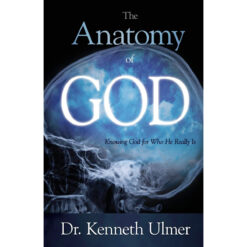 The Anatomy Of God: Knowing God For Who He Really Is (Paperback)