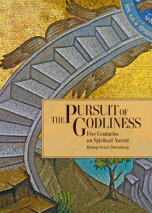 The Pursuit of Godliness : Five Centuries on Spiritual Ascent - 9780884654995