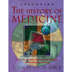 Exploring The History Of Medicine: Ancient Physicians Of Pharaoh To Genetic Engineering (Paperback)