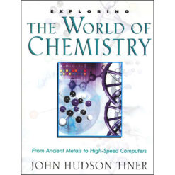 Exploring The World Of Chemistry: From Ancient Metals To High-Speed Computers (Paperback)