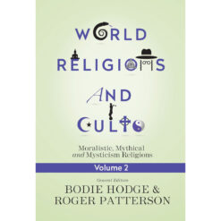 World Religions And Cults Volume 2: Moralistic, Mythical and Mysticism Religions (Paperback)