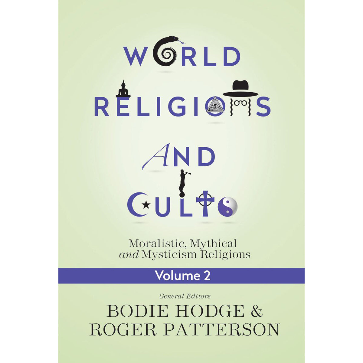 World Religions And Cults Volume 2: Moralistic, Mythical and Mysticism Religions (Paperback)