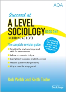 Succeed at A Level Sociology Book One Including AS Level : The Complete Revision Guide - 9780954007997