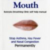Close Your Mouth : Buteyko Clinic Handbook for Perfect Health