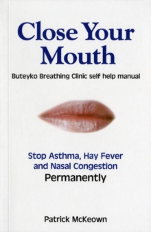 Close Your Mouth : Buteyko Clinic Handbook for Perfect Health
