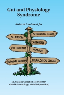 Gut and Physiology Syndrome : Natural Treatment for Allergies, Autoimmune Illness, Arthritis, Gut Problems, Fatigue, Hormonal Problems, Neurological Disease and More - 9780954852078