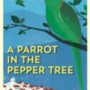 A Parrot in the Pepper Tree : A Sequel to Driving over Lemons