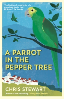 A Parrot in the Pepper Tree : A Sequel to Driving over Lemons
