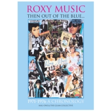 ?ROXY MUSIC : THEN OUT OF THE BLUE… 1971 - 1976 A CRONOLOGY