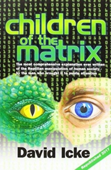 Children of the Matrix : How an Interdimentional Race Has Controlled the Planet for Thousands of Years - And Still Does - 9780957630895