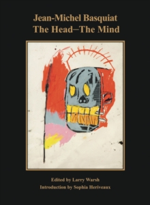 Jean-Michel Basquiat: The Head—The Mind