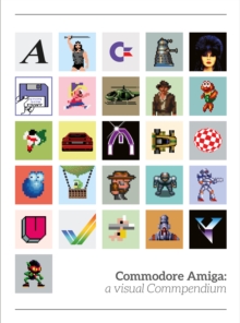 Commodore Amiga: a visual compendium - 9780993012914