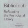 BiblioTech: ReReading the Post-digital Library