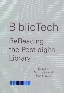BiblioTech: ReReading the Post-digital Library