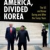 Divided America, Divided Korea : The US and Korea During and After the Trump Years