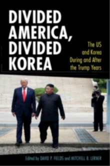 Divided America, Divided Korea : The US and Korea During and After the Trump Years