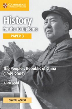 History for the IB Diploma Paper 3: The People's Republic of China (1949–2005) Coursebook with Digital Access (2 years)