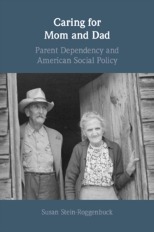 Caring for Mom and Dad : Parent Dependency and American Social Policy