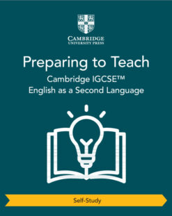 Cambridge IGCSE™ English as a Second Language Preparing to Teach (Self-Study)
