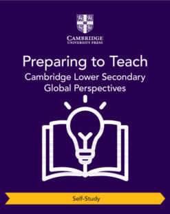 Preparing to Teach Cambridge Lower Secondary Global Perspectives (Self-Study)