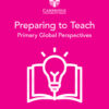Preparing to Teach Cambridge Primary Global Perspectives (selfstudy)