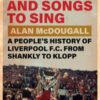 Dreams and Songs to Sing : A People's History of Liverpool FC from Shankly to Klopp