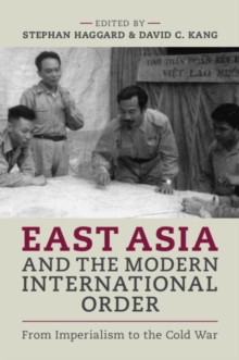 East Asia and the Modern International Order : From Imperialism to the Cold War