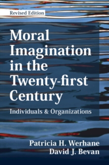 Moral Imagination in the Twenty-first Century : Individuals and Organizations