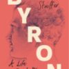 Byron: A Life in Ten Letters