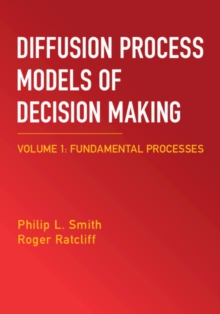 Diffusion Process Models of Decision Making: Volume 1 : Fundamental Processes