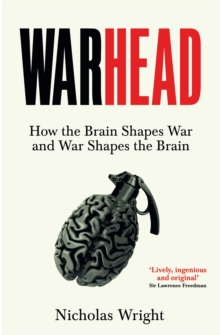 Warhead : How the Brain Shapes War and War Shapes the Brain - 9781035013982