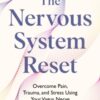The Nervous System Reset : Overcome Pain, Trauma and Stress Using Your Vagus Nerve - 9781035023394