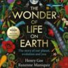 The Wonder of Life on Earth : A beautifully illustrated story of our planet, evolution and you, by the winner of the Royal Society Science Book Prize