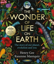 The Wonder of Life on Earth : A beautifully illustrated story of our planet, evolution and you, by the winner of the Royal Society Science Book Prize