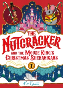 The Nutcracker : And the Mouse King's Christmas Shenanigans - 9781035028177
