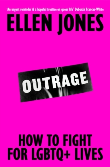 Outrage : How To Fight for LGBTQ+ Lives