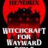 Witchcraft for Wayward Girls