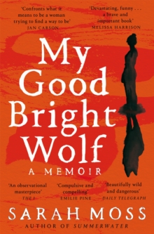 My Good Bright Wolf : A Memoir - 9781035035823
