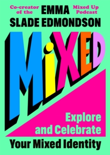 Mixed: Explore and Celebrate Your Mixed Identity