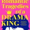 The Romantic Tragedies of a Drama King - 9781035049202