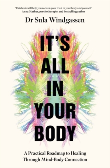 It's All In Your Body : A Practical Roadmap to Healing Through Mind-Body Connection - 9781035058143