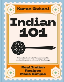 Indian 101 : Real Indian Recipes Made Simple - 9781035066988