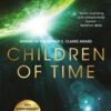 Children of Time : The 10th Anniversary Edition of the Arthur C. Clarke Award winning science fiction novel - 9781035076192