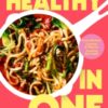 Healthy in One : High protein, low calorie, no stress: Delicious, easy recipes with macros and tracking barcodes