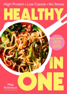 Healthy in One : High protein, low calorie, no stress: Delicious, easy recipes with macros and tracking barcodes
