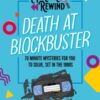 Murder Rewind: Death at Blockbuster : 70 minute mysteries for you to solve, set in the 1990s - 9781035091867