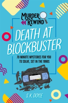 Murder Rewind: Death at Blockbuster : 70 minute mysteries for you to solve, set in the 1990s - 9781035091867