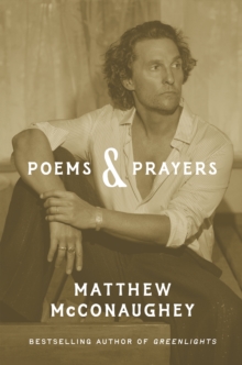 Poems & Prayers: Matthew McConaughey's brand new inspirational book